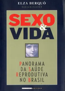 Sexo E Vida - Panorama Da Saude Reprodutiva No Brasil