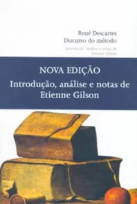 Discurso do Método - Introdução, Análise e Notas de Etienne Gilson
