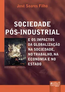 Sociedade Pós-Industrial E os Impactos da Globalização na Sociedade