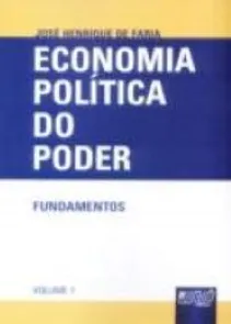 Economia Política Do Poder - Fundamentos - Volume 1