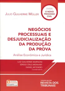 Negócios Processuais e Desjudicialização da Produção da Prova Análise Econômica e Jurídica