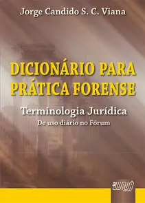 Dicionário para Prática Forense - Terminologia Jurídica de Uso Diário no Fórum