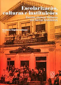 Escolarização, Culturas e Instituições Escolas Étnicas Italianas em Terras Brasileiras
