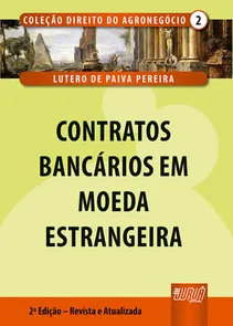 Contratos Bancários em Moeda Estrangeira - Volume II Coleção Direito do Agronegócio