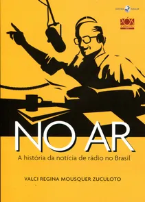 No Ar - A Historia Da Noticia De Radio No Brasil
