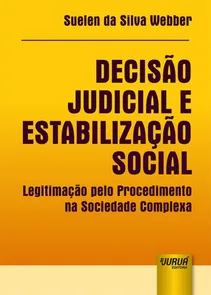 Decisão Judicial e Estabilização Social - Webber Legitimação pelo Procedimento na Sociedade Complexa