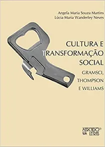 Cultura e Transformação Social: Gramsci, Thompson e Williams