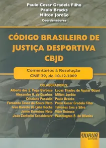 Código Brasileiro de Justiça Desportiva - CBJD Comentários à Resolução CNE 29, de 10.12.2009