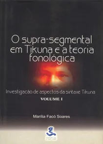 Supra-segmental Em Tikuna E A Teoria Fonologica,o - Volume I