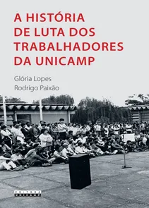 Historia De Luta Dos Trabalhadores Da Unicamp,a