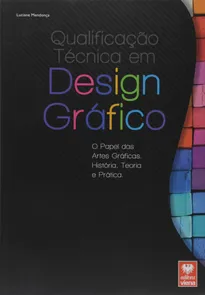 Qualificação Técnica em Design Gráfico - O Papel das Artes Gráficas, História, Teoria e Prática