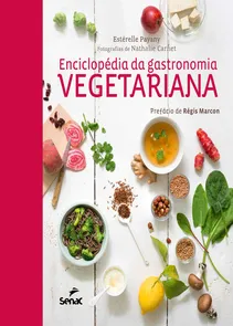 Enciclopedia Da Gastronomia Vegetariana