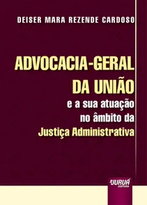 Advocacia-Geral da União e a sua Atuação no Âmbito da Justiça Administrativa