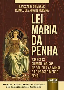 Lei Maria da Penha - Aspectos Criminológicos, de Política Criminal e do Procedimento Penal