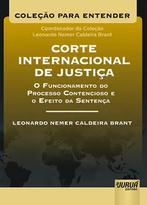 Corte Internacional de Justiça O Funcionamento do Processo Contencioso e o Efeito da Sentença