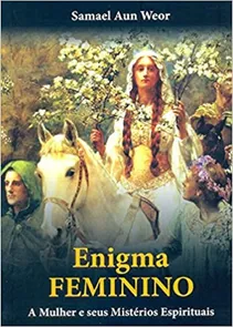 Enigma Feminino: a Mulher e Seus Mistérios Espirituais
