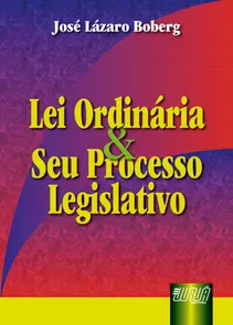 Lei Ordinária e seu Processo Legislativo