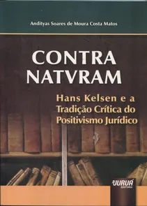 Contra Natvram Hans Kelsen e a Tradição Crítica do Positivismo Jurídico