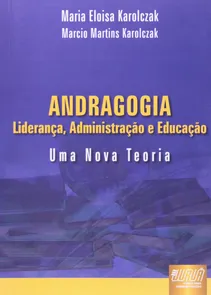 Andragogia - Liderança, Administração e Educação