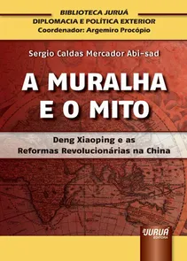 A Muralha e o Mito Deng Xiaoping e as Reformas Revolucionárias na China