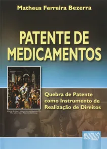 Patente de Medicamentos Quebra de Patente como Instrumento de Realização de Direitos
