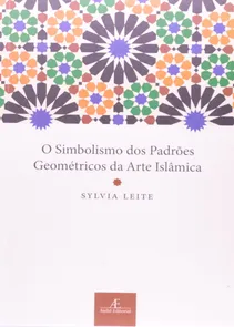 Simbolismo Dos Padrões Geométricos Da Arte Islâmica, O