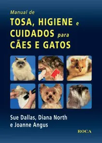 Manual de Tosa, Higiene e Cuidados para Cães e Gatos