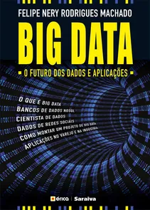 Big Data - O Futuro dos Dados e Aplicações