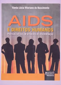 Aids e Direitos Humanos- Práticas Sociais em Situações de Discriminação