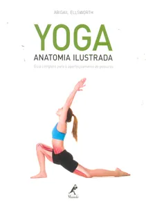 Yoga, Anatomia Ilustrada Guia Completo para o Aperfeiçoamento de Posturas