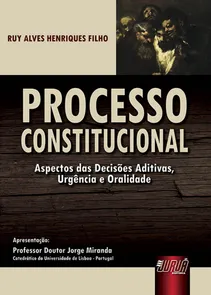 Processo Constitucional - Aspectos das Decisões Aditivas, Urgência e Oralidade