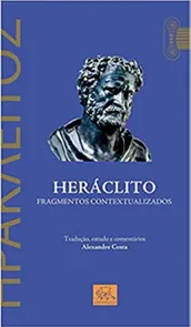 Heráclito - Fragmentos Contextualizados