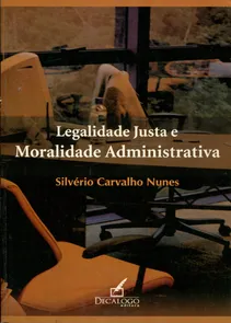 Legalidade Justa e Moralidade Administrativa