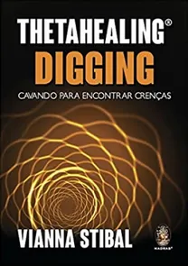 Thetahealing - Aprofundando No Digging: Cavando Para Encontrar Crenças