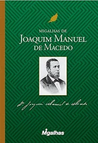 Migalhas De Joaquim Manuel De Macedo