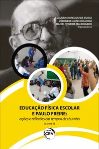 Educação Física Escolar e Paulo Freire: Ações e Reflexões em Tempos de Chumbo - Volume 38