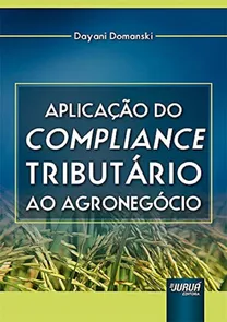 Aplicação do Compliance Tributário ao Agronegócio