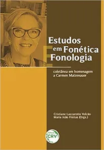 Estudos em Fonética e Fonologia: Coletânea em Homenagem A Carmen Matzenauer