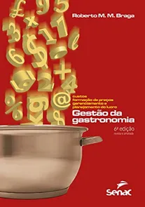 Gestao Da Gastronomia: Custos, Formacao De Precos, Gerenciamento E Planejamento Do Lucro