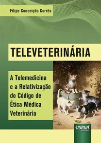 Televeterinária - A Telemedicina E A Relativização Do Código De Ética Médica Veterinária