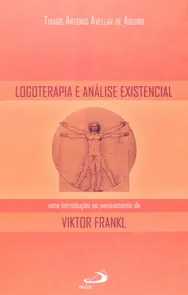 Logoterapia e Análise Existencial: uma Introdução ao Pensamento de Viktor Frankl