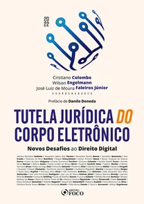 Tutela Jurídica do Corpo Eletrônico - 1ª Edição (2022) Novos Desafios ao Direito Digital