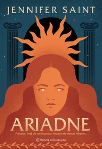 Ariadne: Princesa. Irmã De Um Monstro. Amante De Deuses E Heróis.