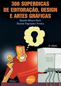 300 Superdicas De Editoração, Design e Artes Gráficas