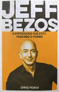 Jeff Bezos, O Empresário Que Está Mudando O Mundo