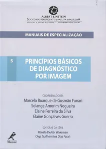 Princípios Básicos de Diagnóstico por Imagem Série Manuais de Especialização do Einstein - Volume 05
