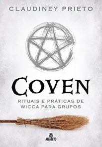 Coven: Rituais e Práticas de Wicca para Grupos